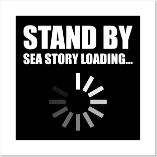 Stand by Sea Story Loading Funny Sailor Design Posters and Art